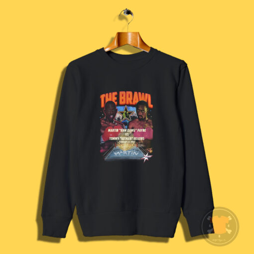 The Martin Brawl Martin Raw Dawg Payne Vs Tommy Hit Man Sweatshirt