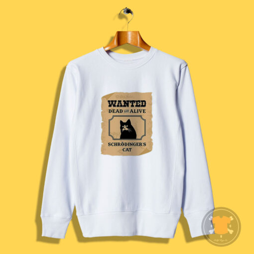 Wanted Dead and Alive Schrodinger's Cat Sweatshirt