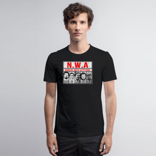 The Top NWA Narcos With Attitude T Shirt