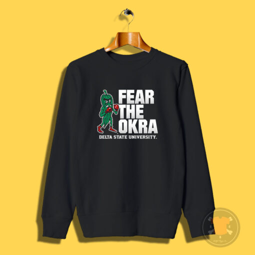 Delta State University Fear The Okra Sweatshirt