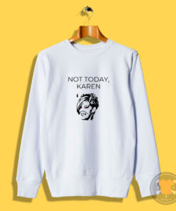 Devil Not Today Karen Sweatshirt