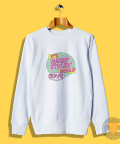 It's Harry Styles World Were Just Livin In It Sweatshirt