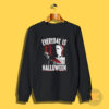 Michael Myers Halloween Everyday Is Horror Movie Sweatshirt