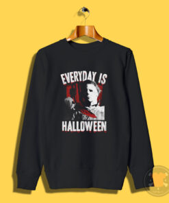 Michael Myers Halloween Everyday Is Horror Movie Sweatshirt