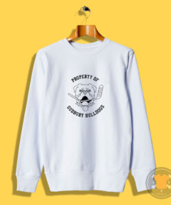 Property Of Sudbury Bulldog Sweatshirt