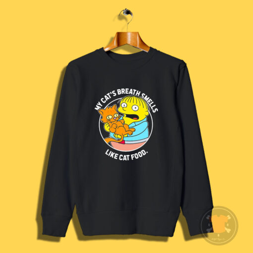 The Simpsons Ralph My Cat's Breath Smells Like Cat Food Sweatshirt