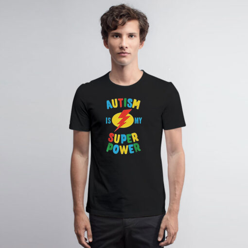 Autism Is My Super Power T Shirt