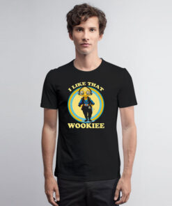 I Like That Wookiee T Shirt