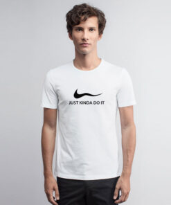 Just Kinda Do It Nike Parody T Shirt