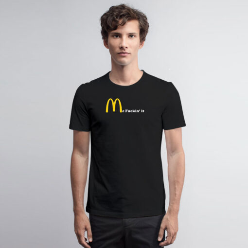 Mc fuckin' It McDonald T Shirt