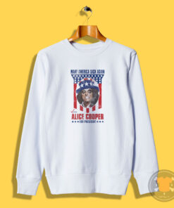 Alice Cooper For President 2024 Make America Sweatshirt