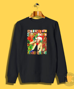 All I want For Christmas Is Blake Shelton Christmas Sweatshirt