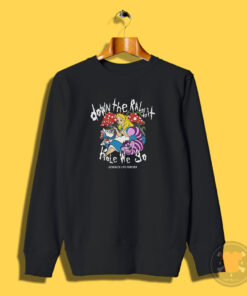 Assholes Live Forever Down The Rabbit Hole We Go Sweatshirt