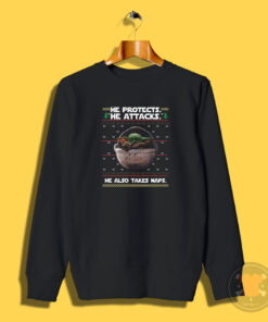 Baby Yoda He Protects He Also Takes Naps Christmas Sweatshirt