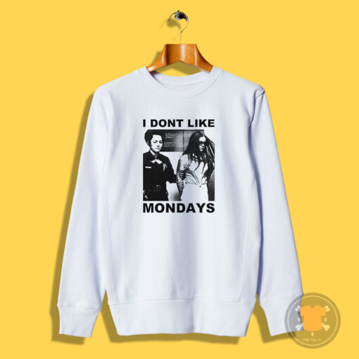 Brenda Ann Spencer I Don't Like Mondays Sweatshirt