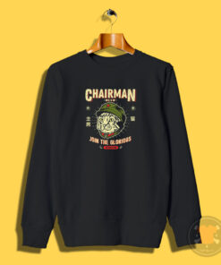 Chairman Meow Join The Glorious Sweatshirt