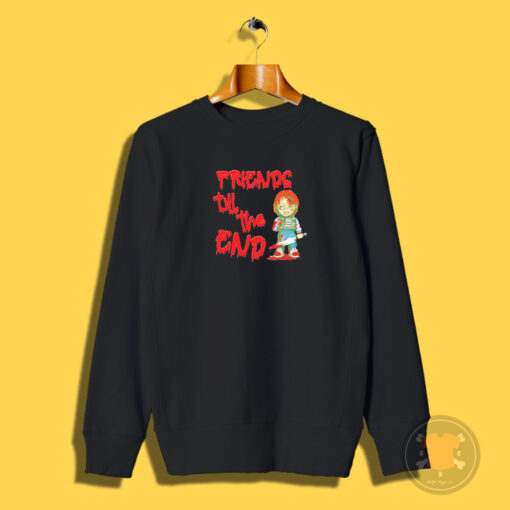 Chucky And Friends Till the End Sweatshirt