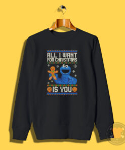 Cookie Monster All I Want for Christmas Is You Sweatshirt