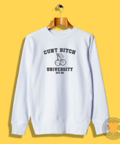 Cunt Bitch University EST 98 Sweatshirt