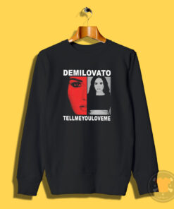 Demi Lovato Merch Tell Me You Love Me Sweatshirt