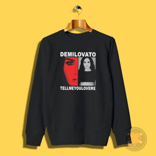 Demi Lovato Merch Tell Me You Love Me Sweatshirt