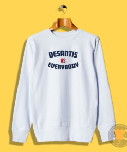 Desantis vs Everybody Sweatshirt