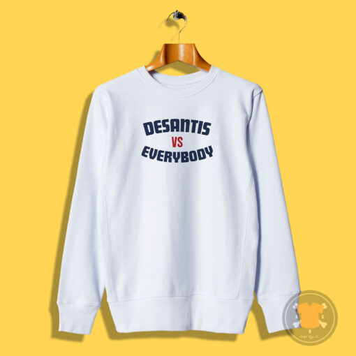 Desantis vs Everybody Sweatshirt