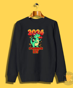 Dragon 2024 Is Gonna Be Lit New Year Funny Sweatshirt