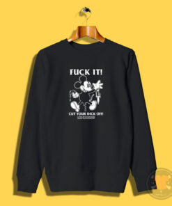 Fuck It Cut Your Dick Off Lard Humungus Sweatshirt