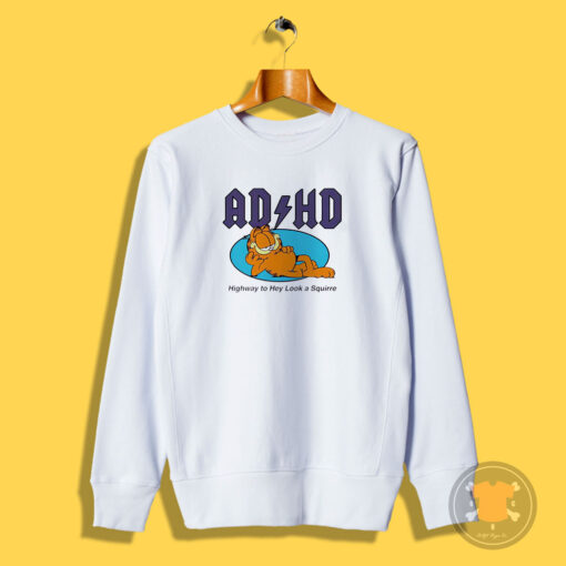 Garfield ADHD Highway To Hey Look A Squirrel Sweatshirt