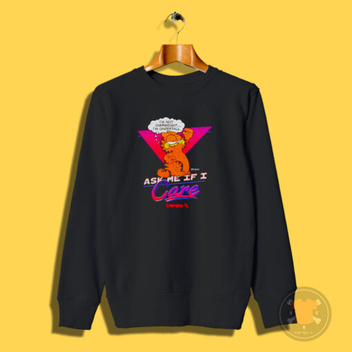 Garfield Ask me If I Care Sweatshirt