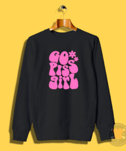 Go Piss Girl Sweatshirt