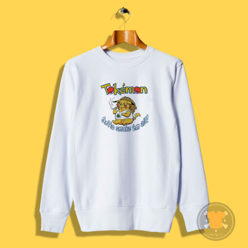 Gotta Smoke Em All Pikachu Weed Tokemon Sweatshirt