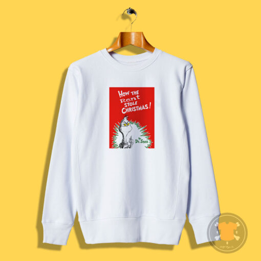 Grinch How The Rent Stole Christmas Sweatshirt