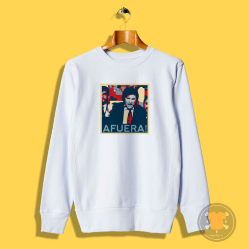 Javier Milei Afuera Sweatshirt