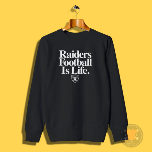 Las Vegas Raiders Football Is Life Sweatshirt