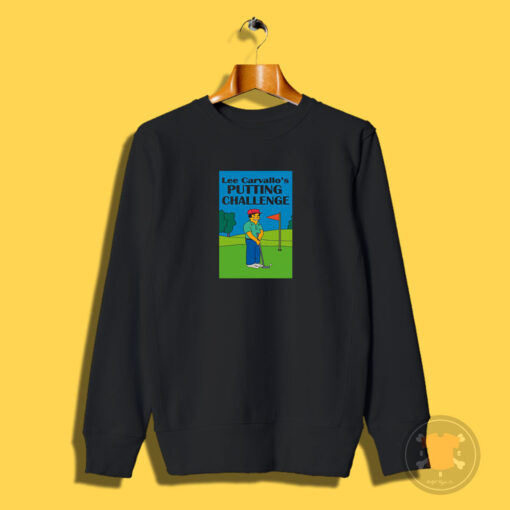 Lee Carvallo’s Putting Challenge Sweatshirt