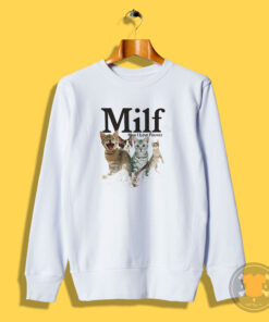 MILF Man I love Felines Funny Sweatshirt