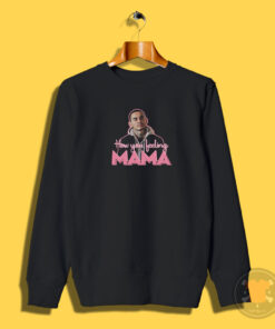 Manny Montana Rio Good Girls How You Feeling Mama Sweatshirt