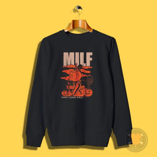 Milf Man I Love Fall Halloween Sweatshirt