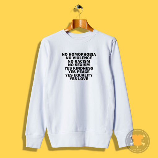 No Homophobia No Violence No Racism No Sexism Sweatshirt