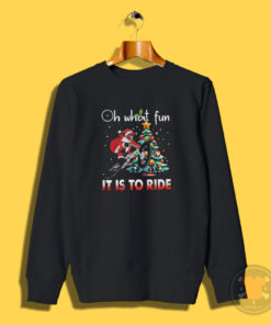 Oh What Fun It Is To Ride Christmas BMX Bike Christmas Sweatshirt