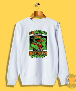 Oscar the Grouch I’m Garbage Sweatshirt