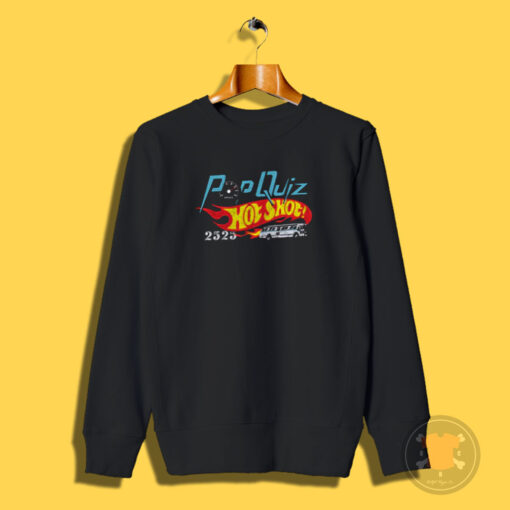 Pop Quiz Hot Shot Sweatshirt