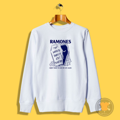 Ramones I Don’t Want To Be Buried in Pet Sematary Sweatshirt