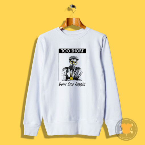 Rapper Too Short Don’t Stop Rappin Sweatshirt
