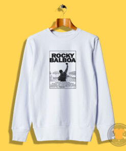 Rocky Part VI Rocky Balboa Movie Poster Sweatshirt