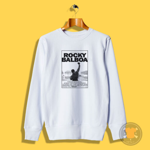 Rocky Part VI Rocky Balboa Movie Poster Sweatshirt