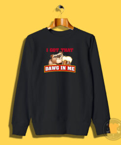 Root Beer Dawg I Got That Dawg In Me Sweatshirt