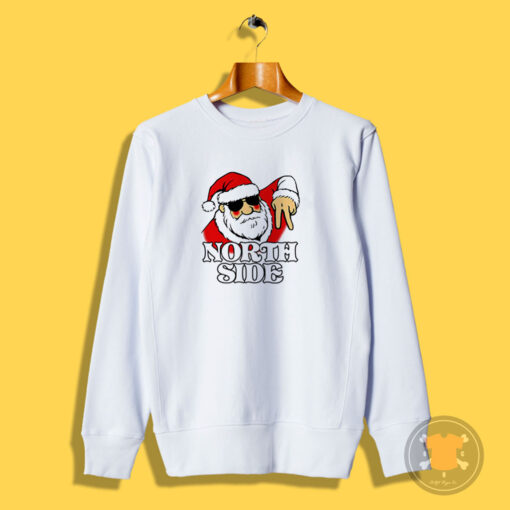 Santa Claus The North Side Sweatshirt